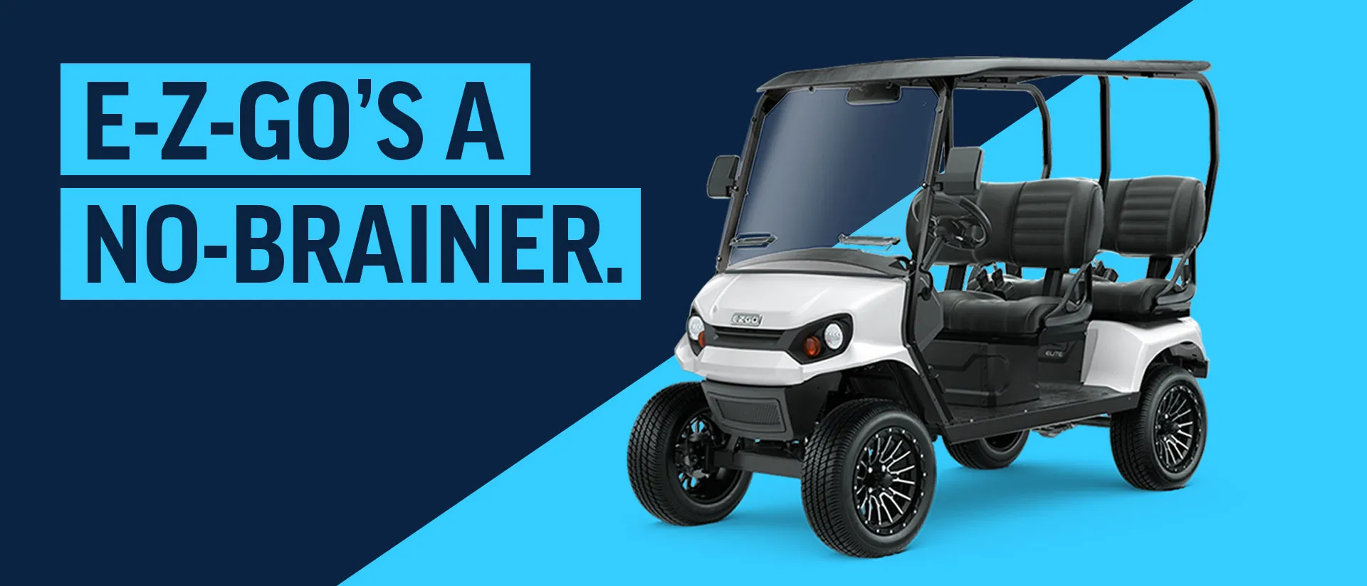 E-Z-GO's a No-Brainer.